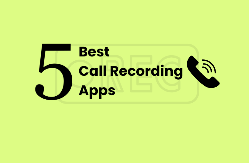 5 Best Call Recording Apps