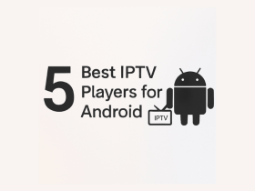 5 Best IPTV Players for Android