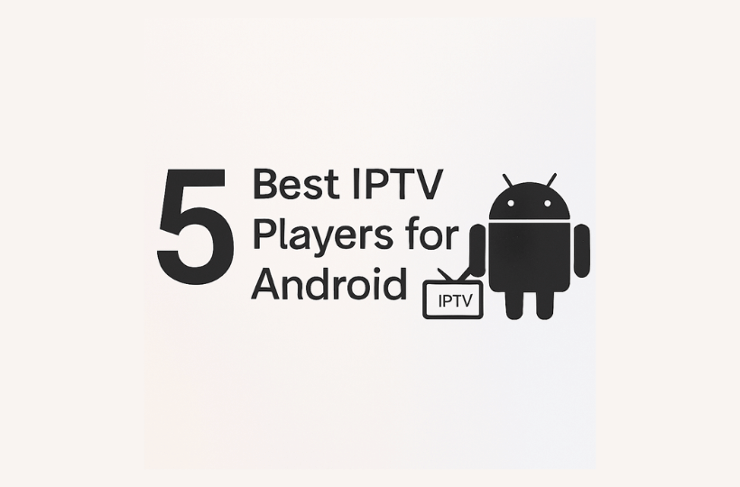 5 Best IPTV Players for Android